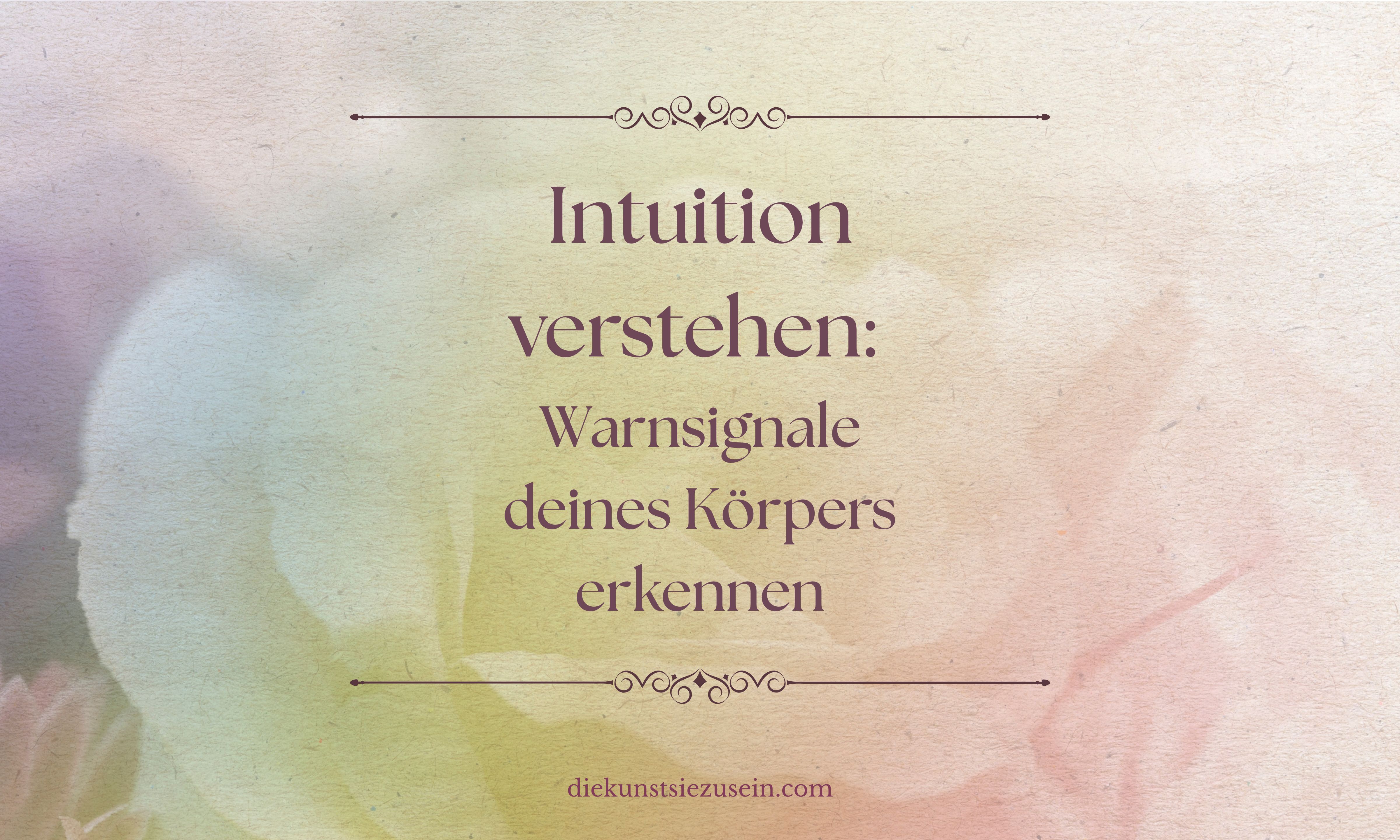 Intuition verstehen: Warnsignale deines Körpers erkennen